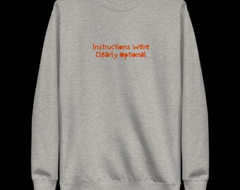 Instructions Were Clearly Optional Sweatshirt | Funny DIY Gift