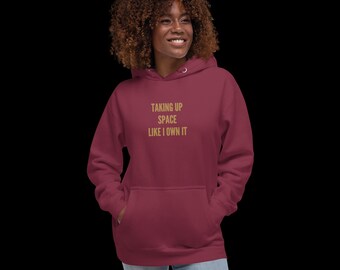 Empowering Unisex Hoodie: Taking Up Space Statement