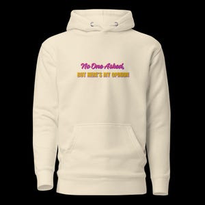 No One Asked But Here&#39;s My Opinion Hoodie | Funny Unisex Sweatshirt | Sarcastic Gift, Opinionated Humor, Cozy & Embroidered Statement