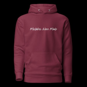 Mistakes Were Made Hoodie: Funny Sarcastic Unisex Top
