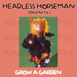 May include: A digital illustration of the Headless Horseman riding a black horse. The horse and rider are blocky in style, with the horse's mane and the rider's head emitting orange flames. The text "Headless Horseman (Prismatic)" and "Grow a Garden" are displayed.