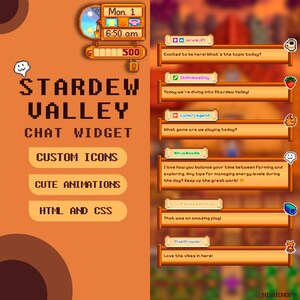 May include: A digital illustration of a chat widget for the video game Stardew Valley. The widget features a brown wooden background with a pixelated design. The text "Stardew Valley Chat Widget" is displayed in large, white letters. Below the text are three buttons: "Custom Icons", "Cute Animations", and "HTML and CSS". The widget also includes a chat window with several messages from different users. The messages are displayed in a variety of colours and fonts. The chat window is set against a background of a pixelated farm scene.