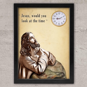 May include: A framed print with a black frame and a beige background. The print features a drawing of Jesus looking up at a clock with the text "Jesus, would you look at the time" above the drawing.