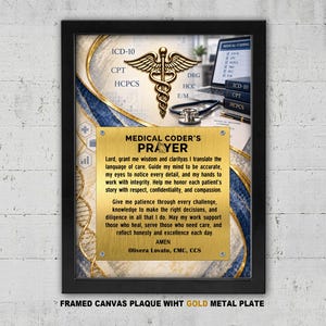 May include: A framed wall plaque featuring a gold metal plate with the text Medical Coder's Prayer. The background displays a gold caduceus symbol, a laptop with medical coding text, and a stethoscope. The design includes blue and gold accents.