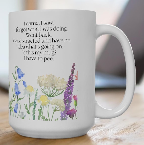 Adult - I Have to Pee, 15oz, Funny Aging Coffee Mug, Forgetful Old People  Mug, Senior Moment Humor Mug, Adult Humor Coffee Mug, Old Age Mug - Etsy