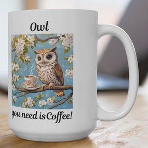 Hibou - Hibou dont vous avez besoin, c&#39;est du café ! - 15 oz, tasse à café hibou sage, tasse hibou dans un arbre, tasse de café hibou, tasse hibou amateur de café, tasse hibou fantaisiste