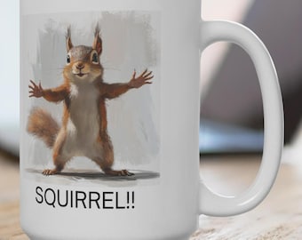 Adult - Squirrel! 15 oz, funny squirrel coffee mug, easily distracted mug, sarcastic squirrel cup, adult humor coffee mug, funny animal cup