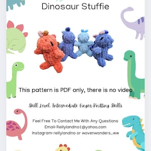 May include: A page from a pattern for finger-knitted dinosaur stuffies. The image features four small, plush dinosaurs in shades of orange and blue. The text reads "Dinosaur Stuffie" and provides contact information.