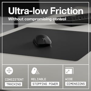 May include: A black mouse on a black mousepad. The image includes the text "Ultra-low Friction Without compromising control". Additional text reads "Consistent Tracking", "Reliable Stopping Power", and "Wide Dimensions".