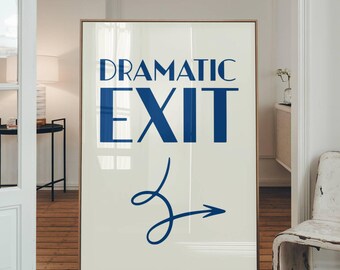Puede incluir: Un póster blanco con un gráfico azul que dice "Dramatic Exit" con una flecha azul apuntando hacia la derecha. El póster está enmarcado en un marco de madera claro.