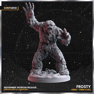 May include: A detailed, gray miniature of a Yeti, or Bigfoot, figure with arms raised. The figure is covered in shaggy fur and stands on a small, round base. Text at the bottom reads "Frosty" and "40MM + 75MM Scale."