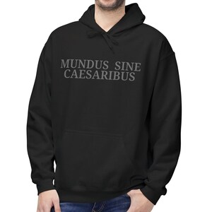 A World Without Caesars Hoodie, Mundus Sine Caeribus Sweatshirt, Unisex Hooded Fleece, Roman History Gift, Graphic Pullover, Julius Caesar