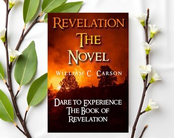 Revelation, The Novel: A Riveting Fictional Journey Through the Book of Revelation, (Digital Download)