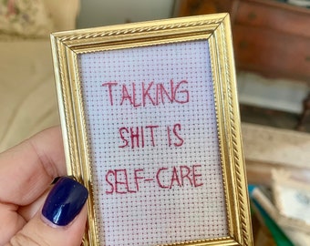 Talking shit is self care  - mini framed hand embroidery  2x3