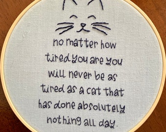 Lazy cat motto - hand embroidery hoop art