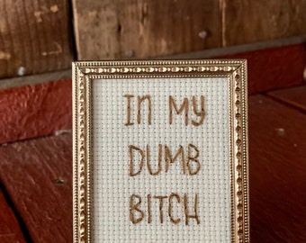 In my dumb bitch era  - mini framed hand embroidery  2x3