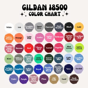 May include: A color chart for Gildan 18500 apparel, featuring a variety of colors. The chart includes shades like white, black, gold, red, blue, green, and purple. The text "COLOR CHART" is displayed at the top.