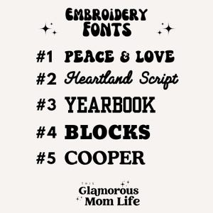 May include: A black and white graphic display titled EMBROIDERY FONTS featuring five numbered options: #1 PEACE & LOVE, #2 Heartland Script, #3 YEARBOOK, #4 BLOCKS, and #5 COOPER. The bottom includes the text THIS GLAMOROUS MOM LIFE with star icons.