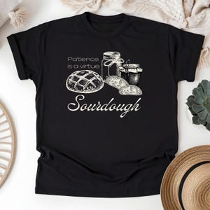 Sourdough Patience Comfort Colors Shirt: Bread Baker Gift