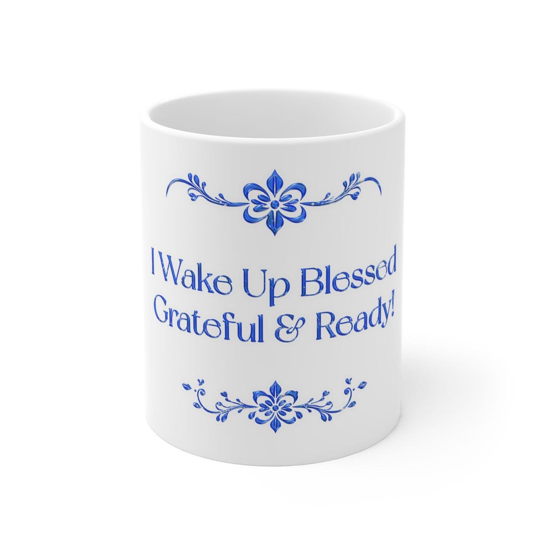I Wake up Blessed Grateful & Ready Mug | Inspirational Blue Floral ...