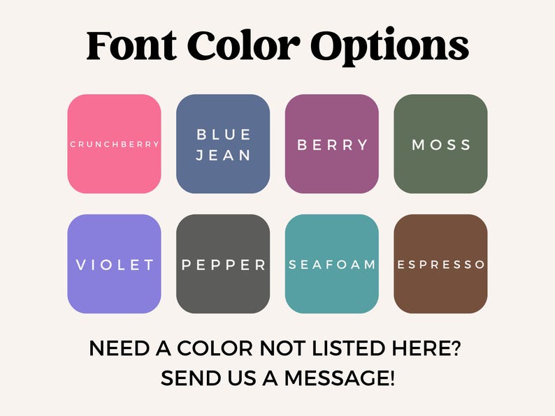 May include: A chart of font color options for a product. The colors are: Crunchberry, Blue Jean, Berry, Moss, Violet, Pepper, Seafoam, and Espresso.