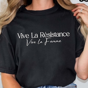 Comfort Colors® Vive La Resistance Vive La Femme Shirt, Anti Trump T-shirt, Feminist Shirt, Women&#39;s Rights Shirt, Protest Shirt, Leftist Tee