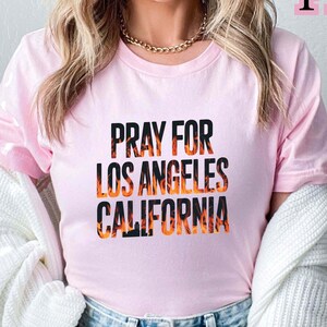 Pray For Los Angeles California Shirt, Forest Fire Awareness T-shirt, Los Angeles Wildfires Shirt, Support California Shirt, Pray For LA