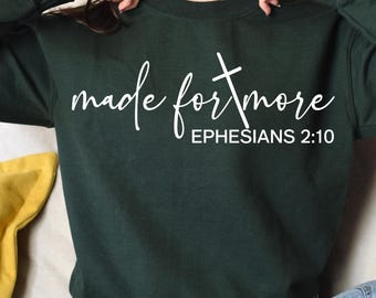 Made For More Christian Sweatshirt, Ephesians 2:10 Bible Verse Crewneck, Faith Pullover, Inspirational Jesus Shirt,  Christmas Sweatshirt