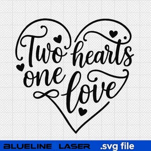 Two Hearts One Love SVG | Romantic Heart Quote | Wedding Anniversary Cricut Cut File | Laser Engraving SVG | Valentine’s Day Design
