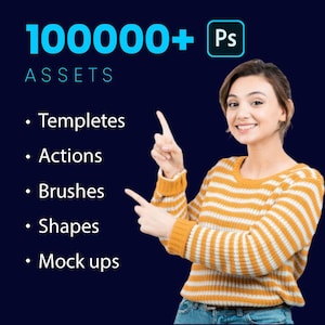May include: Image features a woman pointing at text on a dark blue background. The text reads "10000+ Assets" and lists "Templates, Actions, Brushes, Shapes, Mock ups." The woman wears a yellow and white striped sweater. A "Ps" logo is in the top right corner.
