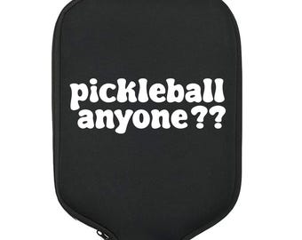 Pickleball Anyone?? , Pickleball Gift, Pickleball Paddle Cover, Pickleball Bag, Pickleball Accessories, Pickleball Lover, Pickleball Addict