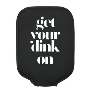 Get Your Dink On, Pickleball Gift, Pickleball Paddle Cover, Pickleball Bag, Pickleball Accessories, Pickleball Lover, Pickleball Addict -004