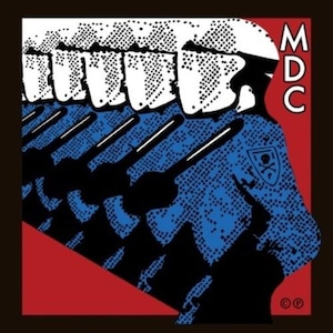 May include: Graphic illustration of a line of figures in blue uniforms and white helmets, holding black batons. The figures are set against a red and black background. The letters "MDC" are in white on the right side.