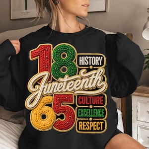 May include: A black long-sleeve sweatshirt featuring a graphic design with the text 1865 and Juneteenth. The design includes the words History, Culture, Excellence, and Respect in red, green, and yellow colors with a rope-like texture effect.