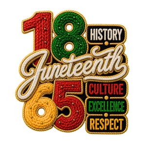 May include: An embroidered patch featuring the number 18 in red and green, the number 65 in yellow and red, and the word Juneteenth in white script. To the right, black rectangular blocks contain the words HISTORY, CULTURE, EXCELLENCE, and RESPECT.