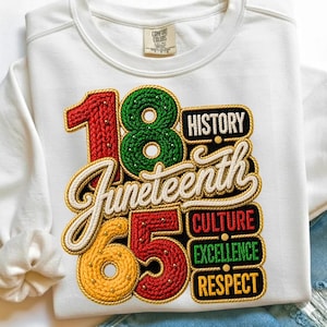 May include: A white crewneck sweatshirt featuring a large embroidered graphic with the number 18 in red, 18 in green, and 65 in yellow and red. The word Juneteenth is written in white script, with the words History, Culture, Excellence, and Respect.