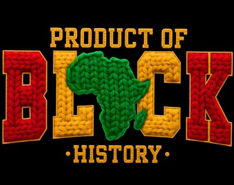 Product of Black History Month SVG PNG, Juneteenth, African American Excellence (Digital Download)