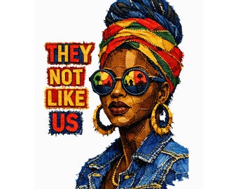 They Not Like Us PNG, Melanin African Woman, Black History, Juneteenth (Digital Download)