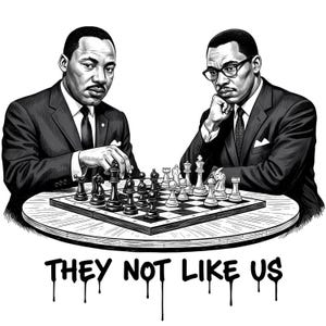 May include: Black and white illustration of two men playing chess. One man is moving a chess piece. The text "THEY NOT LIKE US" is at the bottom of the image.