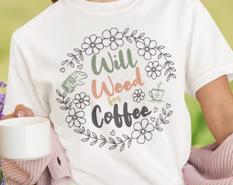 Funny Gardening Shirt for Mom, Gift For Gardener tee, Comfort Colors Plant Mom or Dad t shirt, Outdoor Lover and Coffee Lover Quote t-shirt