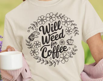 Funny Gardening Shirt for Mom, Gift For Gardener tee, Comfort Colors Plant Mom or Dad t shirt, Outdoor Lover and Coffee Lover Quote t-shirt