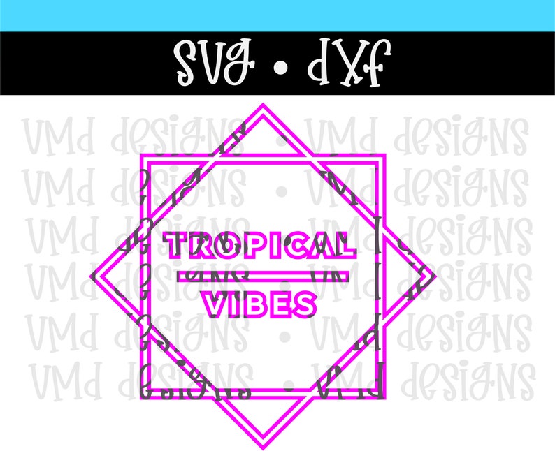 K&ouml;nnte beinhalten: Ein digitales Design mit den Worten "TROPICAL VIBES" in einer rosa Diamantenform. Das Design enth&auml;lt auch den Text "SVG &bull; DXF" in Wei&szlig; auf einem schwarzen und blauen Hintergrund. Der Hintergrund hat ein sich wiederholendes Muster der Worte "VMD designs".