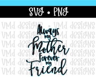 Always My Mother Forever My Friend SVG PNG