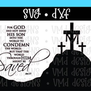 May include: Black and white graphic design with a quote from the Bible, "For God did not send his son into the world to condemn the world; but that the world through him might be saved." John 3:17. The graphic also includes a black silhouette of three crosses on a hill.
