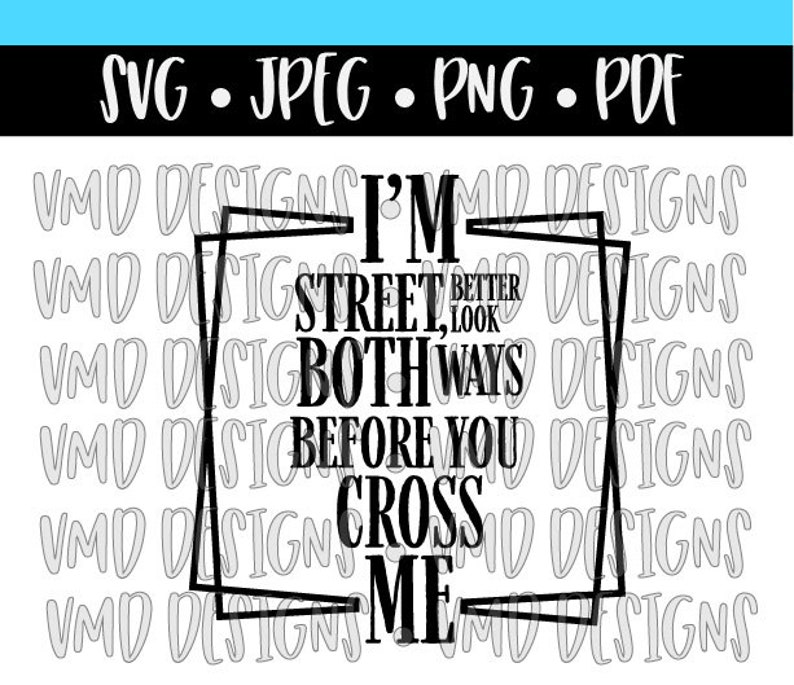 Look Both Ways Before You Cross My Mind I'm Street Better Look Both Ways Before You Cross Me | Etsy