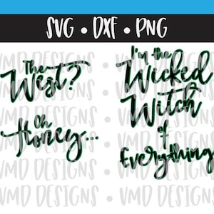 The West? Oh Honey, I'm the Wicked Witch of Everything!  SVG DXF PNG