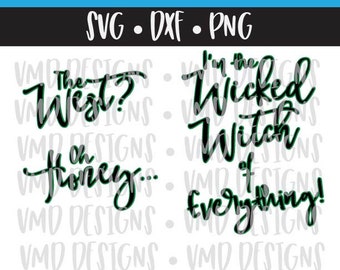 The West? Oh Honey, I'm the Wicked Witch of Everything!  SVG DXF PNG