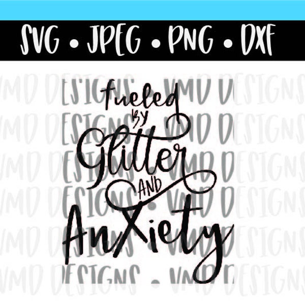 Fueled By Glitter and Anxiety SVG DXF