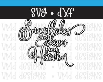 Snowflakes are Like Kisses From Heaven SVG DXF
