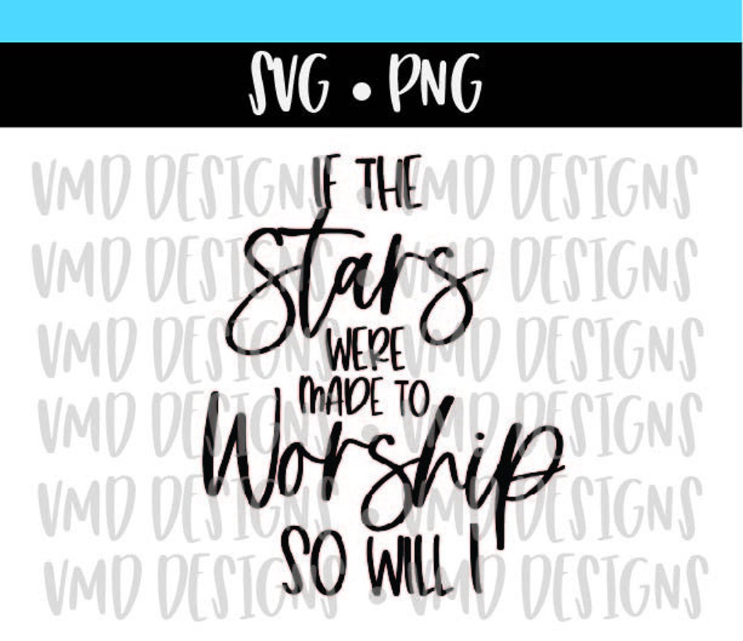 If the Stars Were Made to Worship so Will I SVG PNG - Etsy